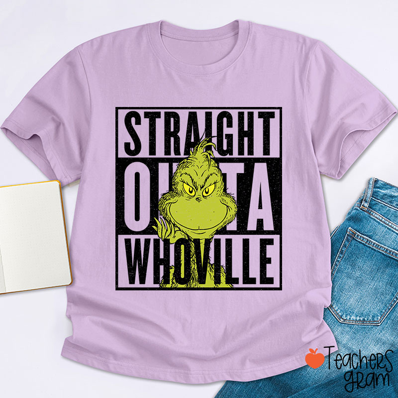 Straight Outta Whoville Teacher T-Shirt