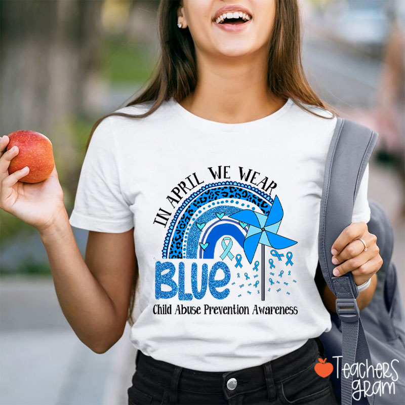 In April We Wear Blue Child Abuse Prevention Awareness Teacher T-Shirt