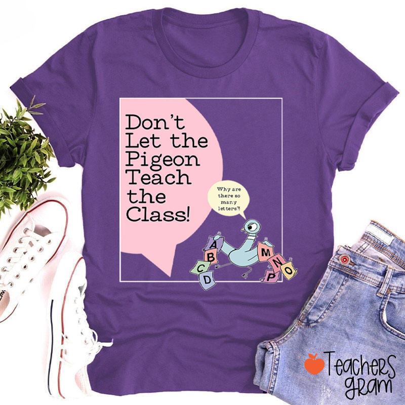 Don't Let The Pigeon Teach The Class Teacher T-Shirt