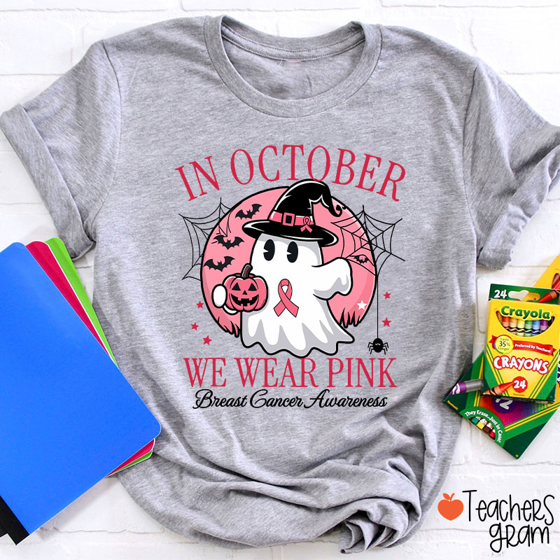 In October We Wear Pink Breast Cancer Awareness Teacher T-Shirt