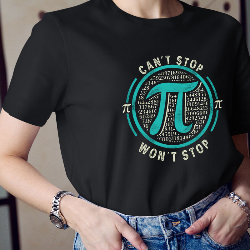 Can't Stop Won't Stop Teacher T-Shirt