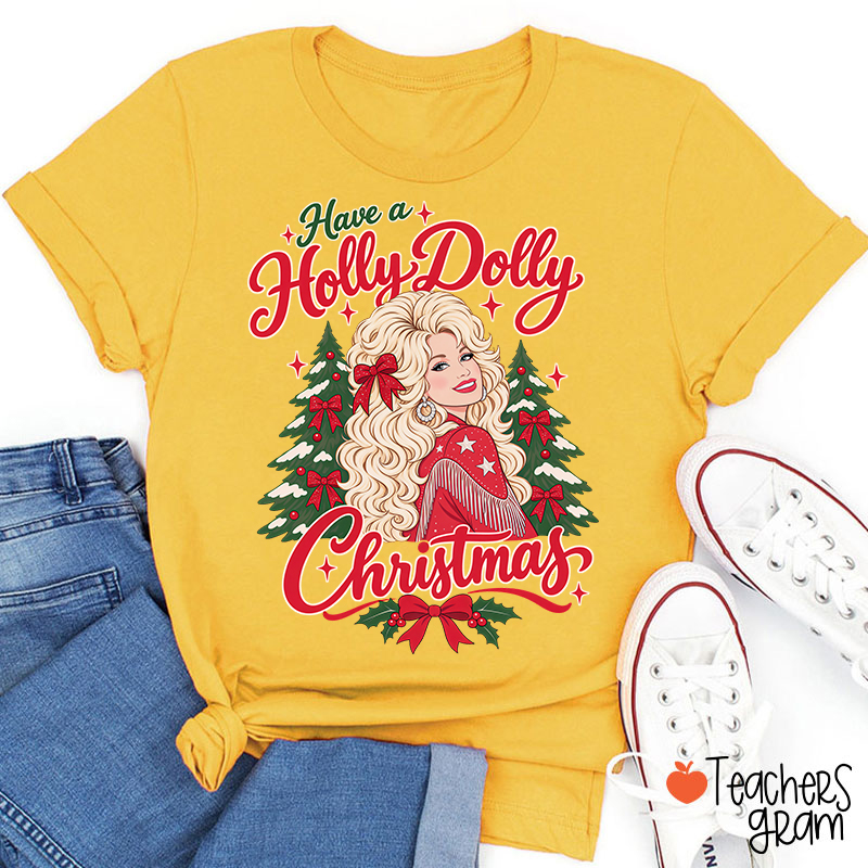 Have a Holly Dolly Christmas Teacher T-Shirt