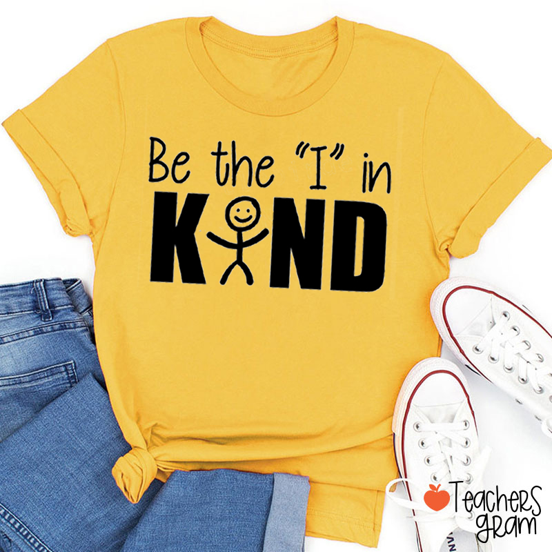Be The I In Kind Teacher T-Shirt
