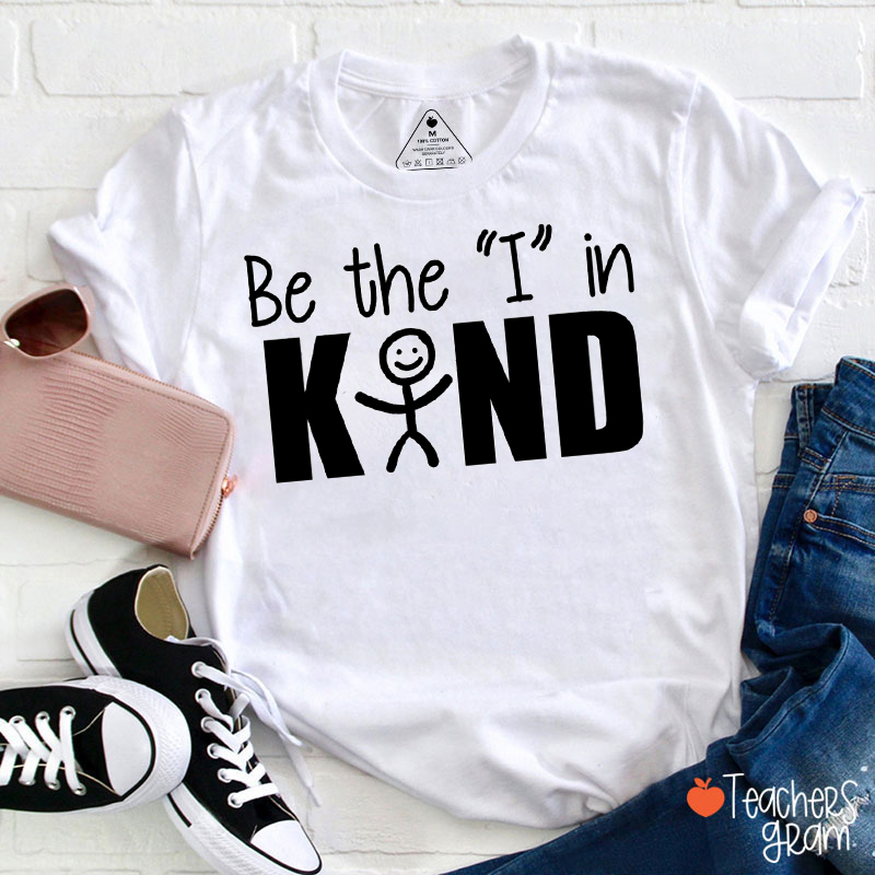 Be The I In Kind Teacher T-Shirt