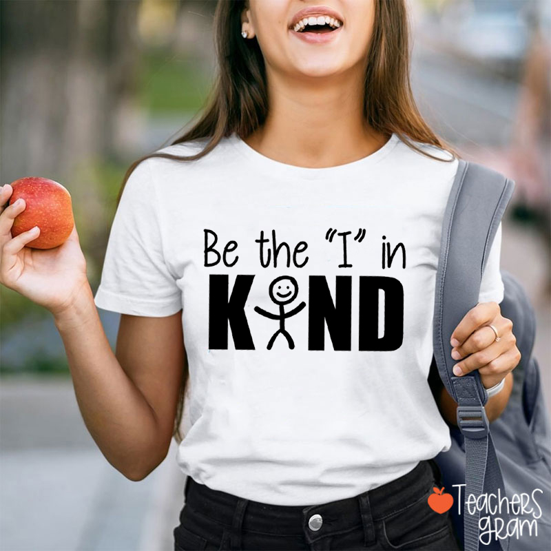 Be The I In Kind Teacher T-Shirt