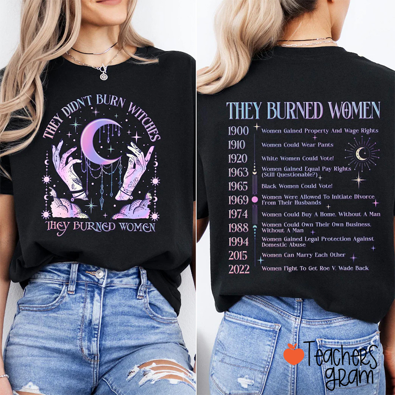 They Burned Women Teacher Two Sided T-Shirt