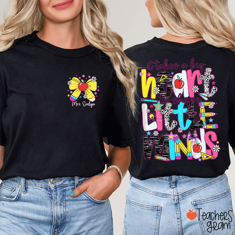 Personalized Name It Takes A Big Heart To Shape Little Minds Teacher Two Sided T-Shirt