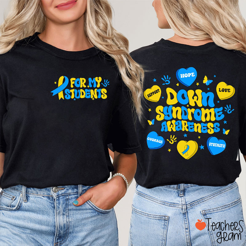 Sdown Syndrome Awareness For My Student Teacher Two Sided T-Shirt