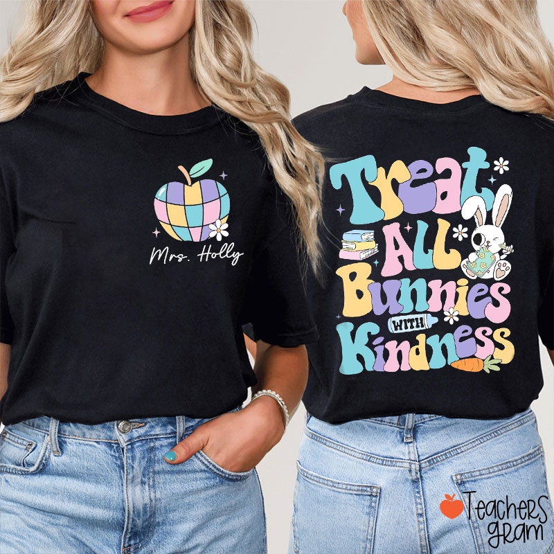 Personalized Name Treat All Bunnies With Kindness Teacher Two Sided T-Shirt