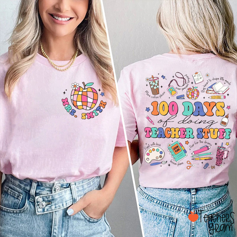Personalized Name 100 Days Of Doing Teacher Stuff Teacher Two Sided T-Shirt