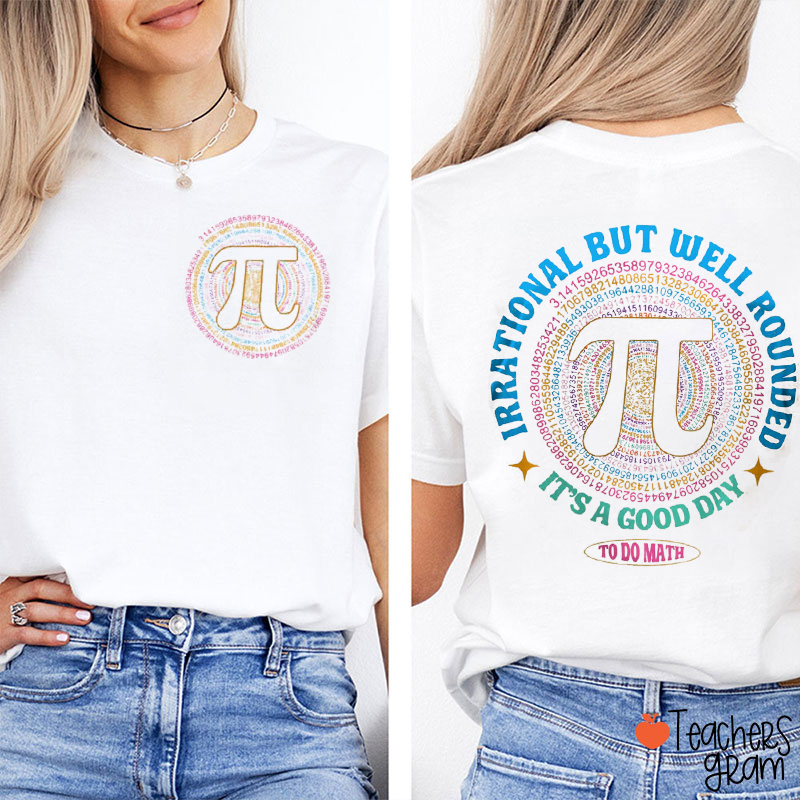 Irrational But Well Rounded Teacher Two Sided T-Shirt