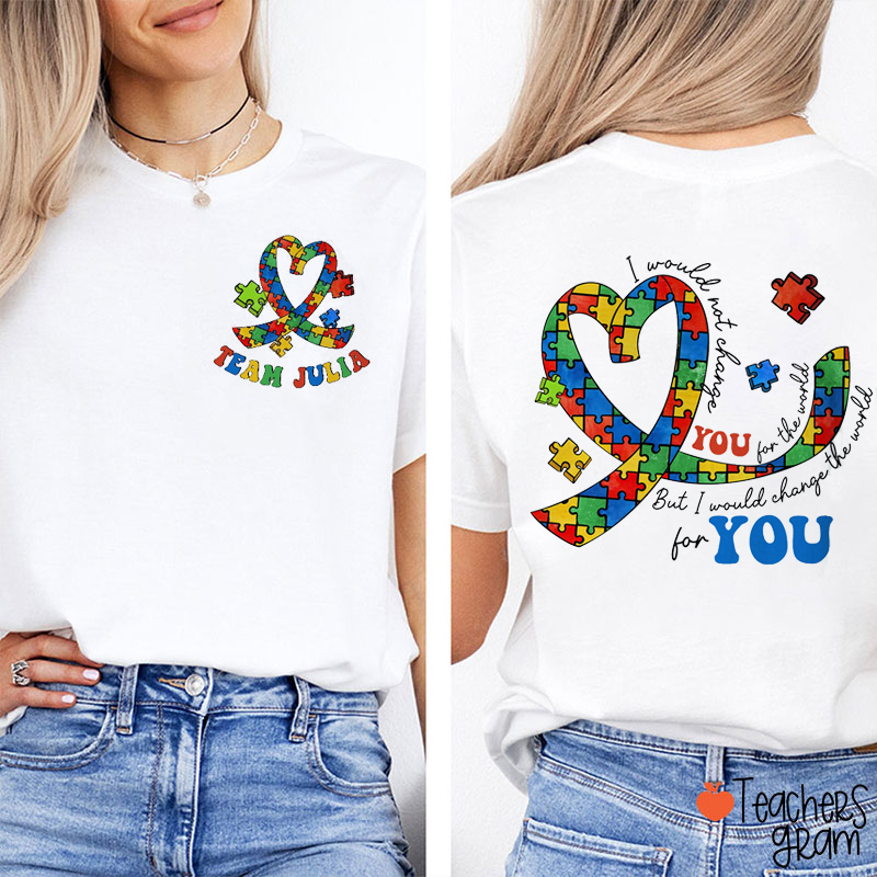 Personalized Name I Would Change The World For You Teacher Two Sided T-Shirt