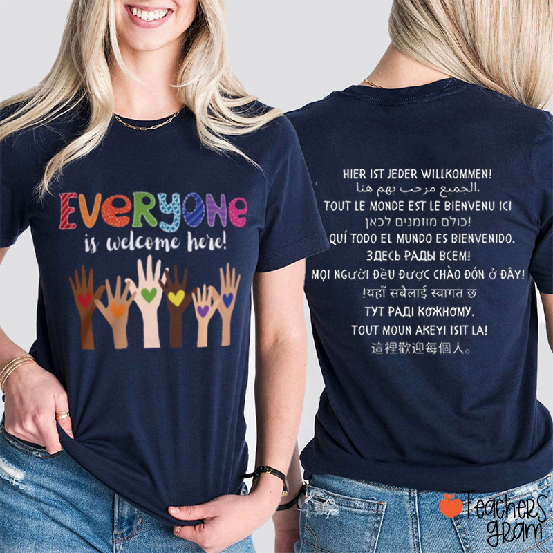 Everyone Is Welcome Here Teacher Two Sided T-Shirt