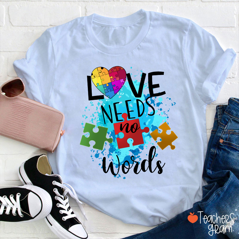 Love Needs No Words Teacher T-Shirt