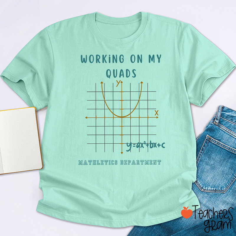 Working On My Quads Mathletics Department Teacher T-Shirt
