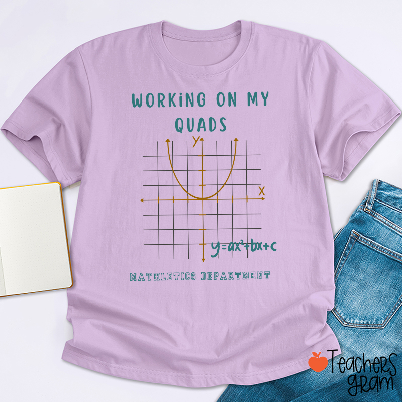 Working On My Quads Mathletics Department Teacher T-Shirt