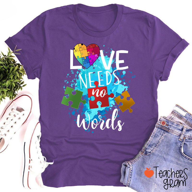 Love Needs No Words Teacher T-Shirt