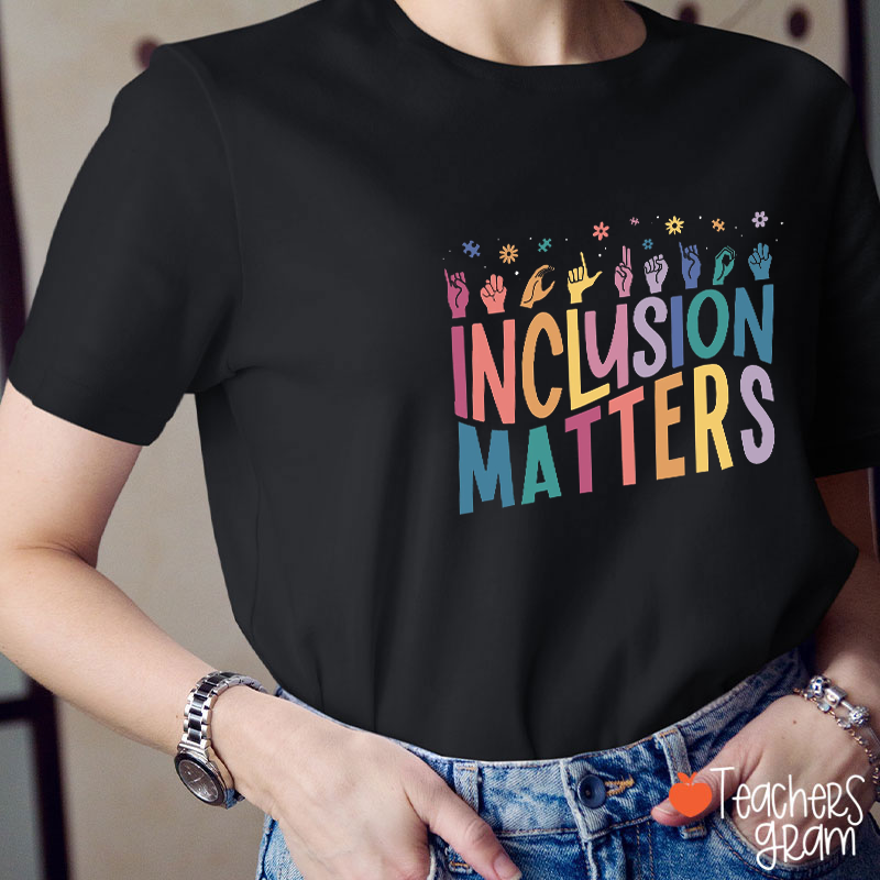 Inclusion Matters Special Education Teacher T-Shirt