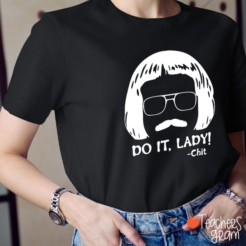 Do It Lady Funny Teacher T-Shirt