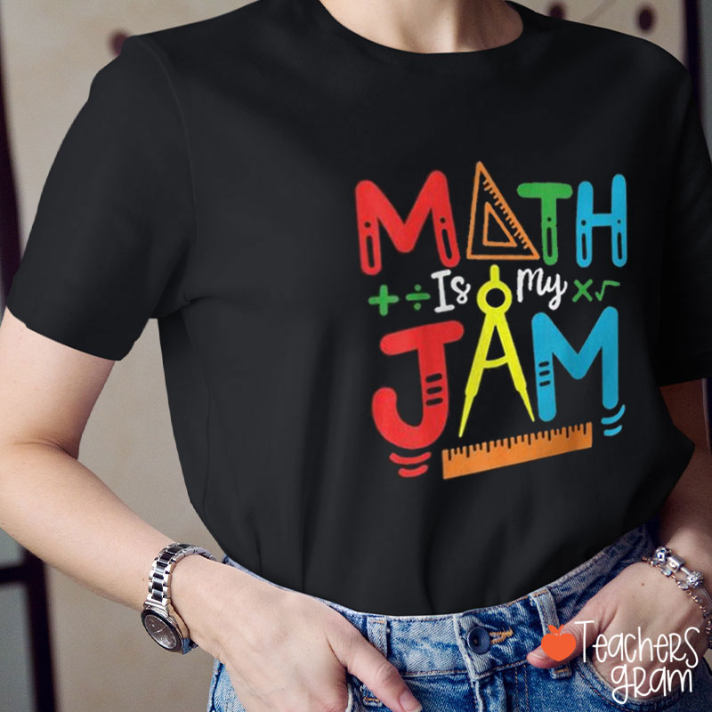 Math Is My Jam Teacher T-Shirt