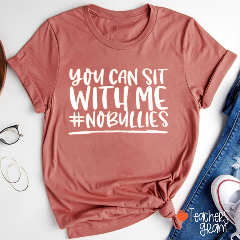 You Can Sit With Me Nobullies Teacher T-Shirt
