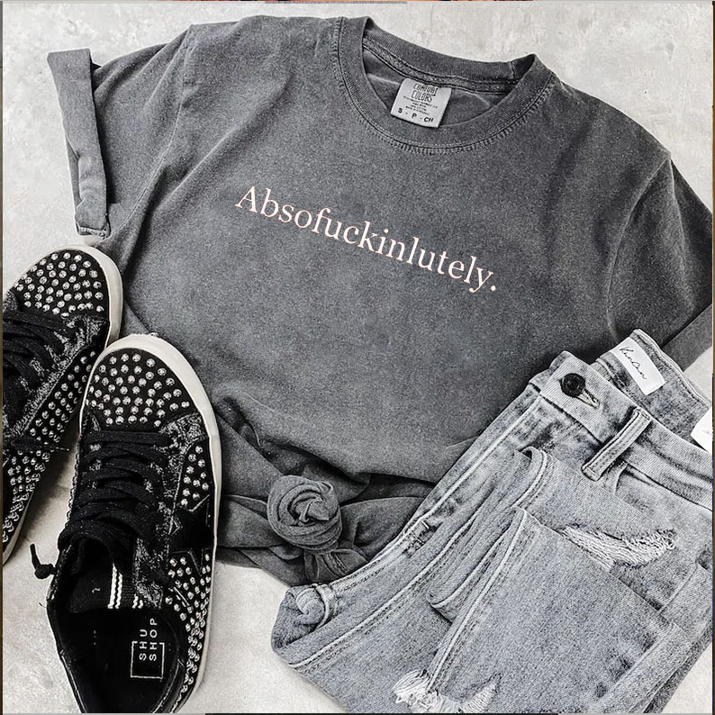Absofukinlutely shirt