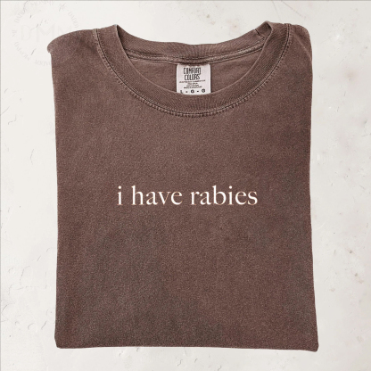 I Have Rabies T-shirt