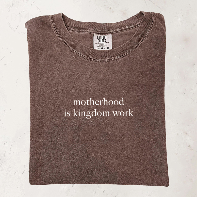 Comfort Colors Motherhood is Kingdom Work T-shirt