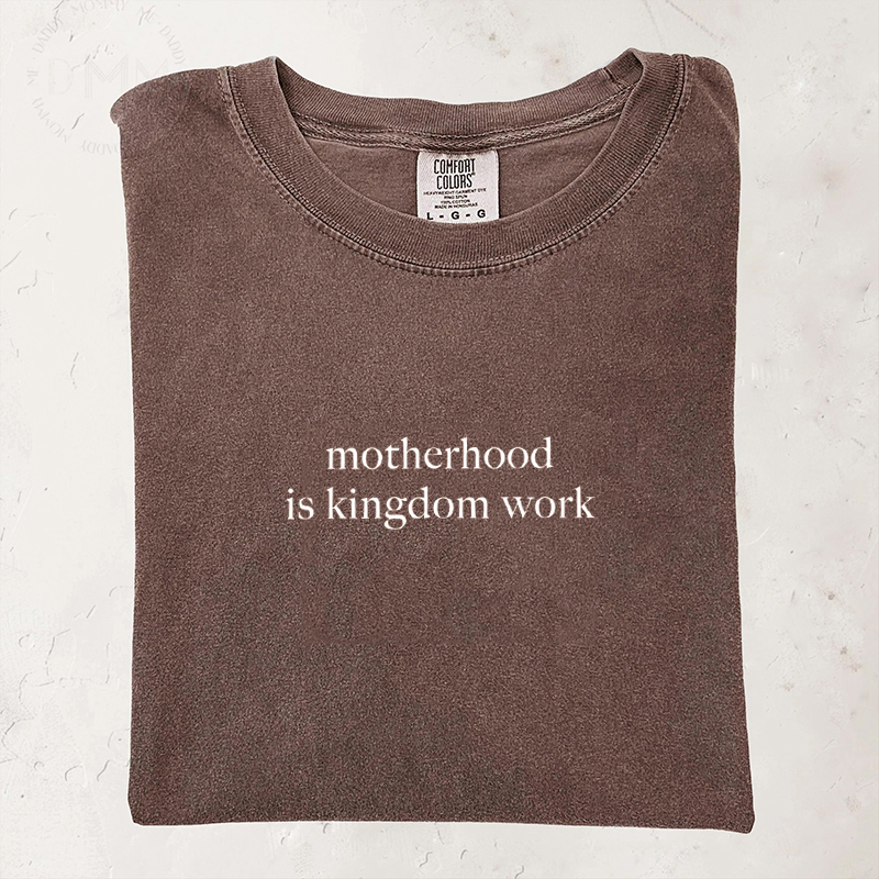 Comfort Colors Motherhood is Kingdom Work T-shirt