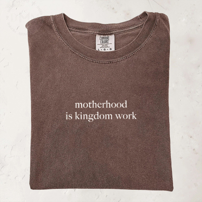 Comfort Colors Motherhood is Kingdom Work T-shirt