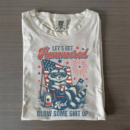 Lets Get Hammered and Blow Some Shit Up T-shirt