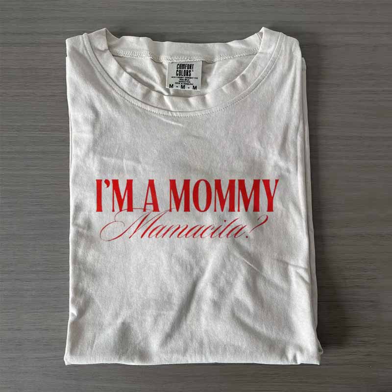  I'm A Mommy Mamacita T-shirt