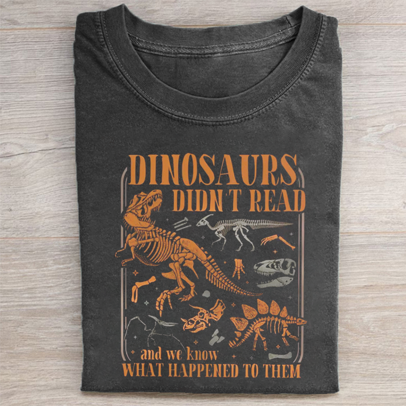 Funny Dinosaurs Didn't Read T-shirt