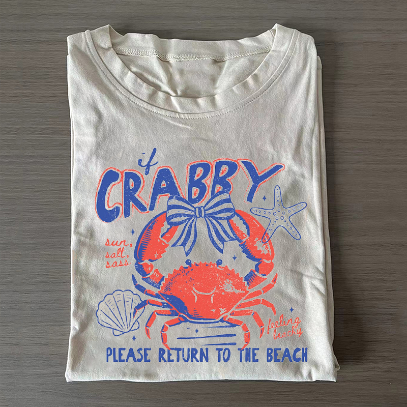 If Crabby Please Return to the Beach T-shirt