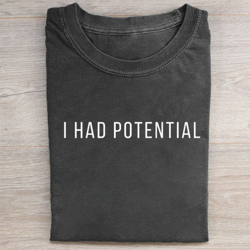 I Had Potential T-shirt