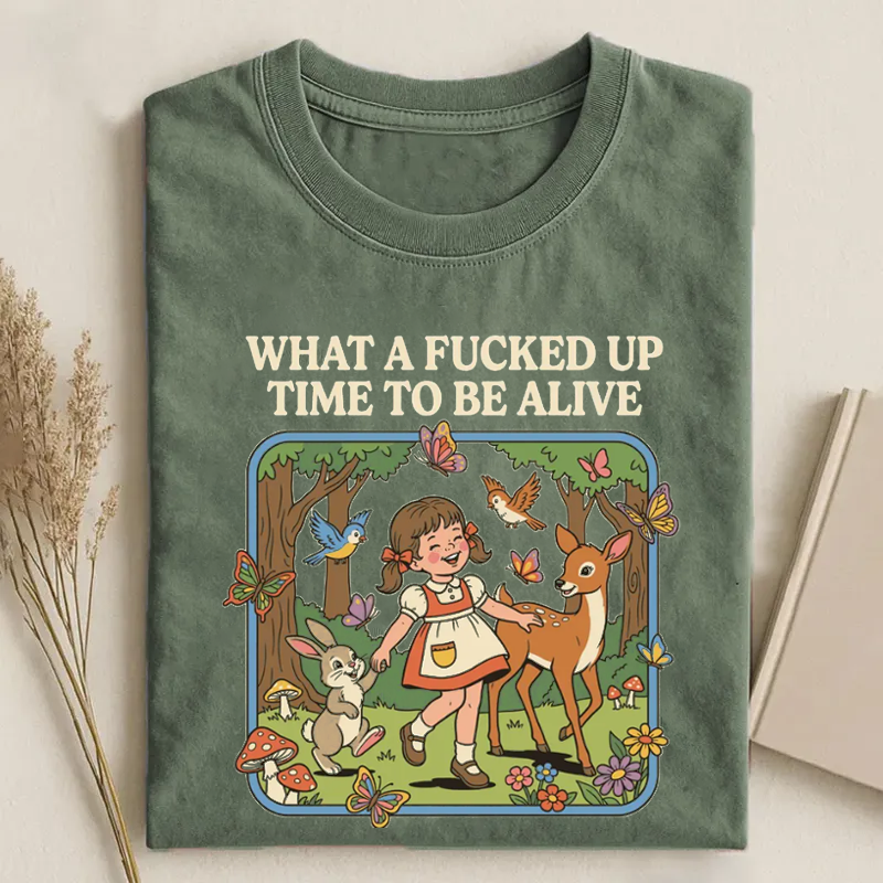 What a F*cked Up Time to Be Alive T-shirt
