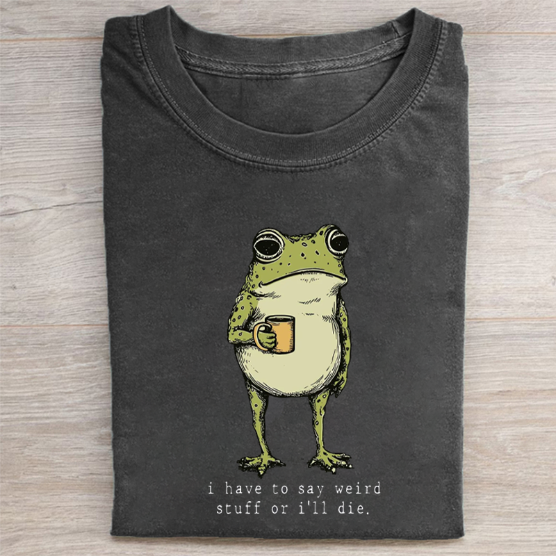 I Have to Say Weird Stuff Or I'll Die Frog Drinking Coffee T-shirt