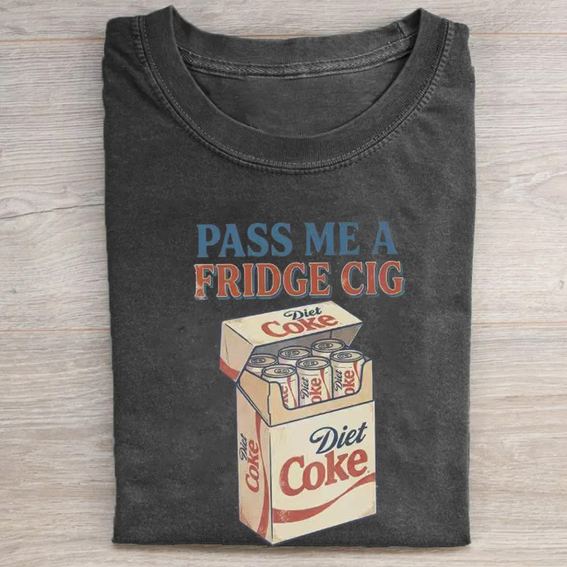 Pass Me A Fridge Cig T-shirt