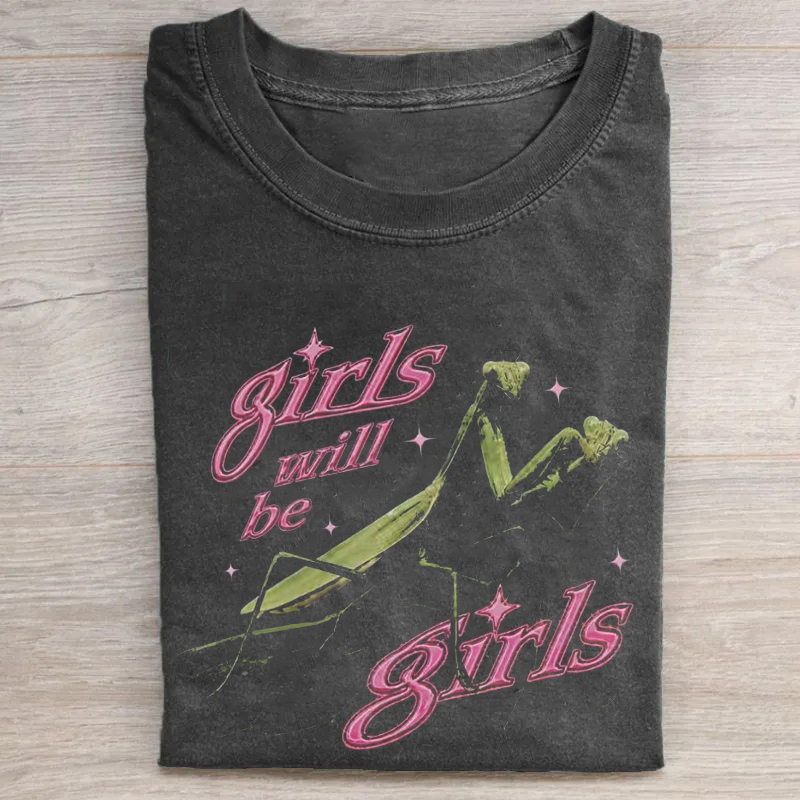 Girls Will Be Girls T-shirt