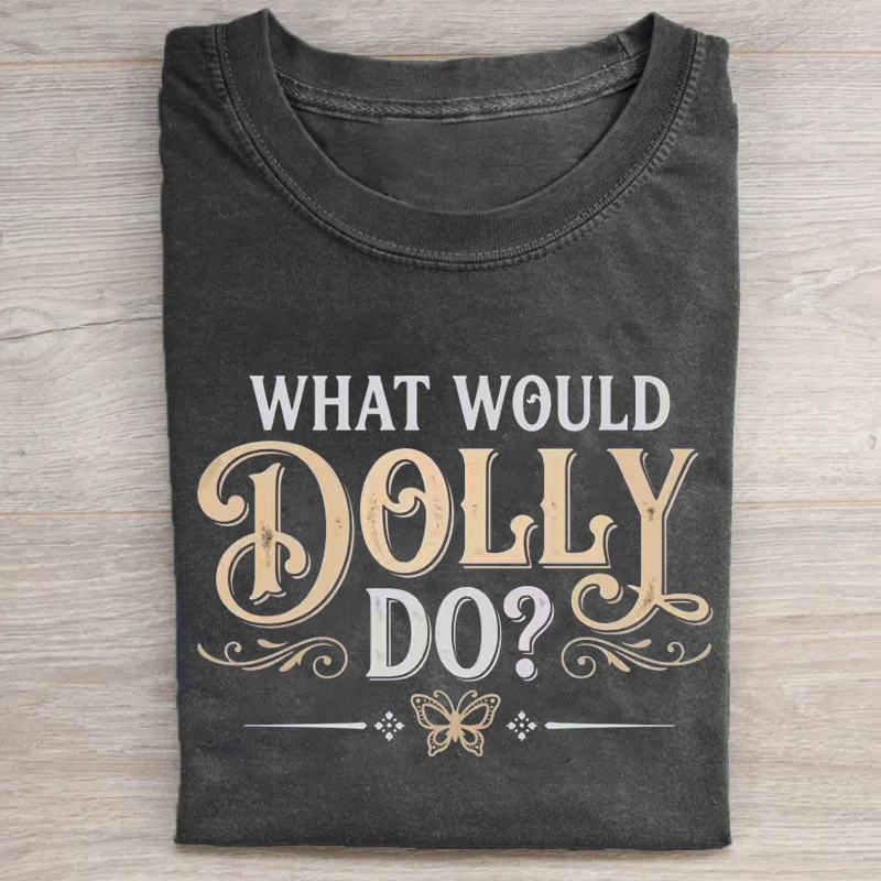 What Would Dolly Do? T-shirt