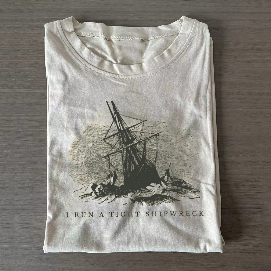I Run A Tight Shipwreck T-shirt