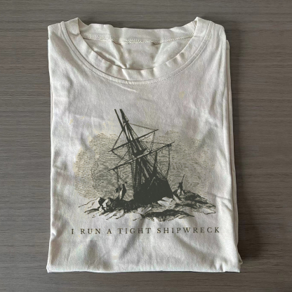 I Run A Tight Shipwreck T-shirt