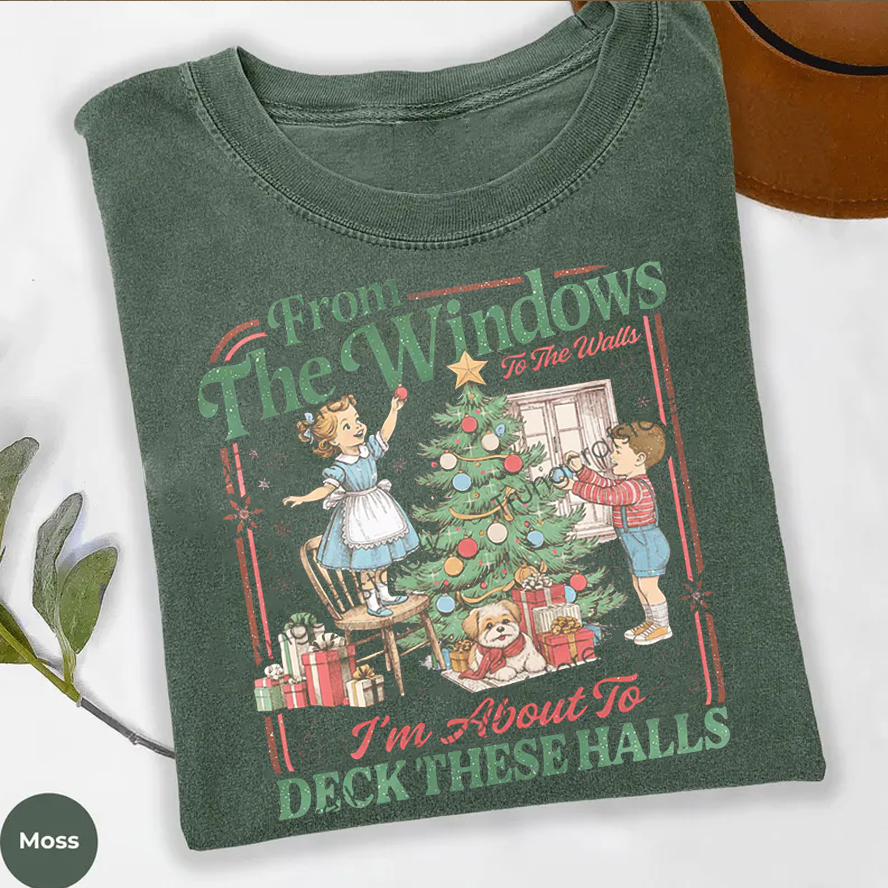 From The Windows To The Walls I'm About To Deck These Halls T-shirt