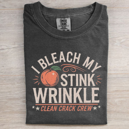 I Bleach My Stink Wrinkle T-shirt