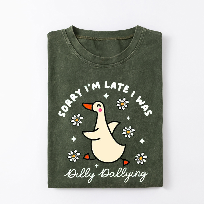 Comfort Colors Sorry I'm Late I Was Dilly Dallying Goose T-shirt