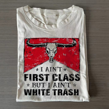 I Aint First Class T-shirt