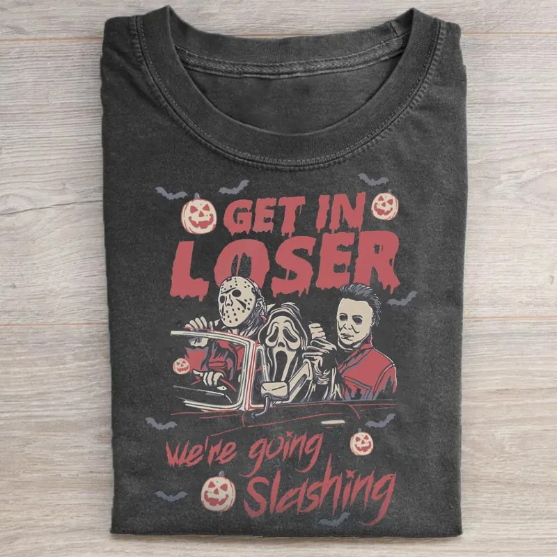 Get In Loser We're Going Slashing T-shirt