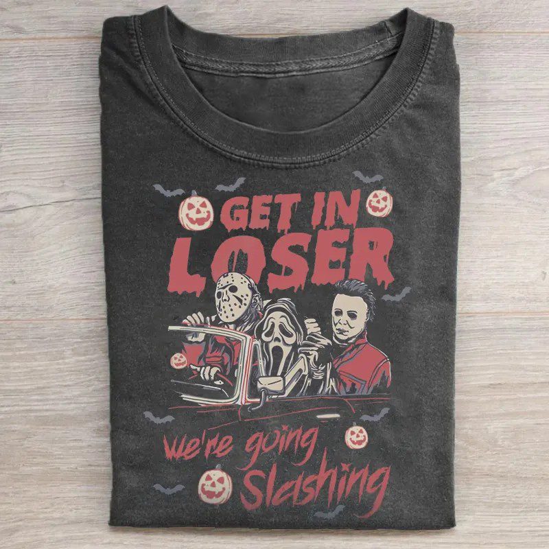 Get In Loser We're Going Slashing T-shirt