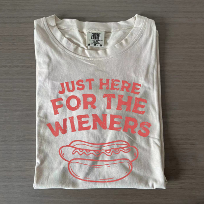 Just Here For The Wieners T-shirt