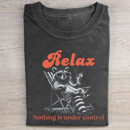Relax Nothing Is Under Control T-shirt